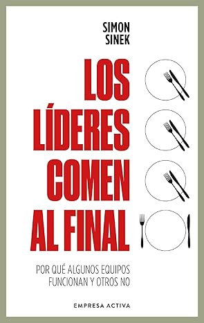 Portada libro 'Los líderes comen al final' de Simon Sinek.